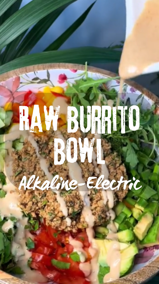 Raw Burrito Bowl - Alkaline-Electric Style...of course!
